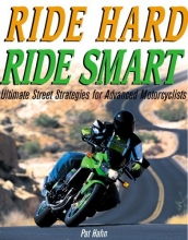 Cover art for Ride Hard, Ride Smart: Ultimate Street Strategies for Advanced Motorcyclists