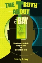 Cover art for The Truth about eBay: How to successfully sell part time or full time on eBay