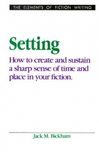 Cover art for Setting: How to Create and Sustain a Sharp Sense of Time and Place in Your Fiction (Elements of Fiction Writing)