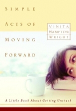 Cover art for Simple Acts of Moving Forward: A Little Book About Getting Unstuck
