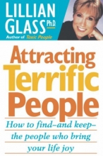 Cover art for Attracting Terrific People: How To Find - And Keep - The People Who Bring Your Life Joy