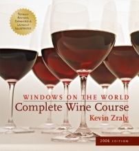 Cover art for Windows on the World Complete Wine Course: 2006 Edition (Kevin Zraly's Complete Wine Course)