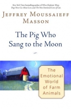 Cover art for The Pig Who Sang to the Moon: The Emotional World of Farm Animals