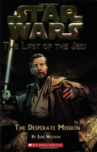 Cover art for The Desperate Mission (Star Wars: The Last of the Jedi, Book 1)