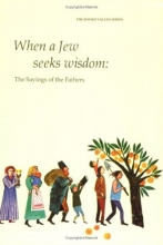 Cover art for When a Jew Seeks Wisdom: The Sayings of the Fathers (Jewish Values Series) (The Jewish values series)