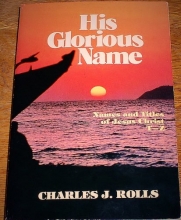 Cover art for His Glorious Name: Names and Titles of Jesus Christ, T -Z