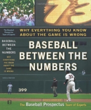 Cover art for Baseball Between the Numbers: Why Everything You Know About the Game Is Wrong