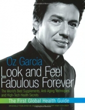 Cover art for Look and Feel Fabulous Forever: The World's Best Supplements, Anti-Aging Techniques, and High-Tech