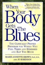 Cover art for When Your Body Gets the Blues: The Clinically Proven Program for Women Who Feel Tired, Stressed, and Eat Too Much!