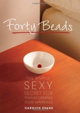Cover art for Forty Beads: The Simple, Sexy Secret for Transforming Your Marriage