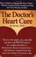 Cover art for The Doctor's Heart Cure, Beyond the Modern Myths of Diet and Exercise: The Clinically-Proven Plan of Breakthrough Health Secrets That Helps You Build a Powerful, Disease-Free Heart