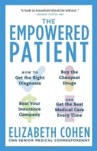 Cover art for The Empowered Patient: How to Get the Right Diagnosis, Buy the Cheapest Drugs, Beat Your Insurance Company, and Get the Best Medical Care Every Time