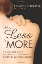 Cover art for When Less Is More: The Complete Guide for Women Considering Breast Reduction Surgery