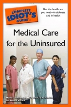 Cover art for The Complete Idiot's Guide to Medical Care for the Uninsured