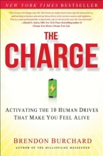 Cover art for The Charge: Activating the 10 Human Drives That Make You Feel Alive