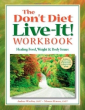 Cover art for The Don't Diet, Live-It! Workbook: Healing Food, Weight and Body Issues