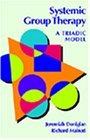 Cover art for Systemic Group Therapy: A Triadic Model