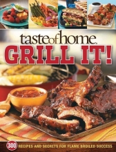 Cover art for Taste of Home: Grill It!: 343 Recipes and Secrets for Flame-Broiled Success