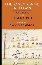 Cover art for The Only Game in Town: Sportswriting from The New Yorker