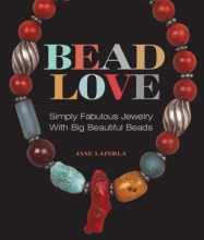 Cover art for Bead Love: Simply Fabulous Jewelry with Big Beautiful Beads (Lark Jewelry Books)