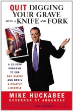 Cover art for Quit Digging Your Grave with a Knife and Fork: A 12-Stop Program to End Bad Habits and Begin a Healthy Lifestyle