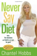 Cover art for Never Say Diet: Make Five Decisions and Break the Fat Habit for Good