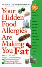 Cover art for Your Hidden Food Allergies Are Making You Fat : The ALCAT Food Sensitivities Weight Loss Breakthrough