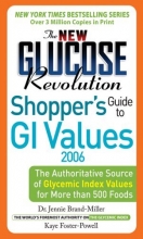 Cover art for The New Glucose Revolution Shoppers' Guide to GI Values 2006: The Authoritative Source of Glycemic Index Values for More than 500 Foods