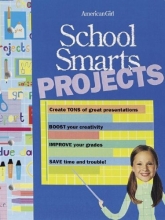 Cover art for School Smarts Projects: Create TONS of great presentations, BOOST your creativity, IMPROVE your grades, SAVE time & trouble (American Girl (Quality))