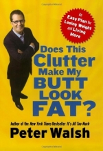 Cover art for Does This Clutter Make My Butt Look Fat?: An Easy Plan for Losing Weight and Living More