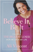 Cover art for Believe It, Be It: How Being the Biggest Loser Won Me Back My Life
