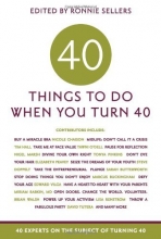 Cover art for Forty Things to Do When You Turn Forty: Forty Experts on the Subject of Turning Forty