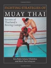 Cover art for Fighting Strategies Of Muay Thai: Secrets of Thailand's Boxing Camps