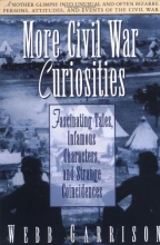 Cover art for More Civil War Curiosities: Fascinating Tales, Infamous Characters, and Strange Coincidences