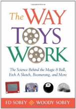 Cover art for The Way Toys Work: The Science Behind the Magic 8 Ball, Etch A Sketch, Boomerang, and More