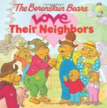 Cover art for The Berenstain Bears Love Their Neighbors (Berenstain Bears/Living Lights)
