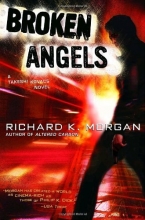 Cover art for Broken Angels (Takeshi Kovacs #2)