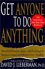 Cover art for Get Anyone to Do Anything: Never Feel Powerless Again--With Psychological Secrets to Control and Influence Every Situation