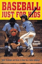 Cover art for Baseball Just for Kids: Skills, Strategies and Stories to Make You a Better Ballplayer