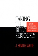 Cover art for Taking the Bible Seriously: Honest Differences about Biblical Interpretation