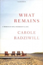 Cover art for What Remains: A Memoir of Fate, Friendship, and Love