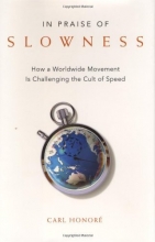 Cover art for In Praise of Slowness: How A Worldwide Movement Is Challenging the Cult of Speed