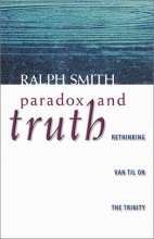 Cover art for Paradox and Truth: Rethinking Van Til on the Trinity