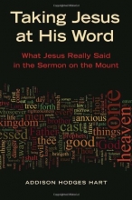 Cover art for Taking Jesus at His Word: What Jesus Really Said in the Sermon on the Mount