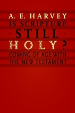 Cover art for Is Scripture Still Holy?: Coming of Age with the New Testament