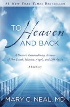 Cover art for To Heaven and Back: A Doctor's Extraordinary Account of Her Death, Heaven, Angels, and Life Again: A True Story