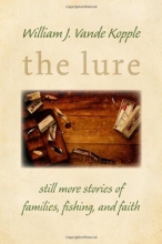 Cover art for The Lure: Still More Stories of Families, Fishing, and Faith