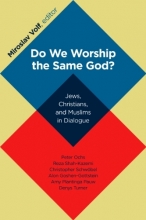 Cover art for Do We Worship the Same God?: Jews, Christians, and Muslims in Dialogue