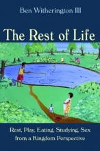 Cover art for The Rest of Life: Rest, Play, Eating, Studying, Sex from a Kingdom Perspective