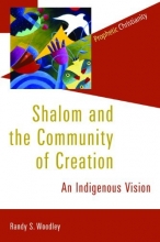 Cover art for Shalom and the Community of Creation: An Indigenous Vision (Prophetic Christianity)